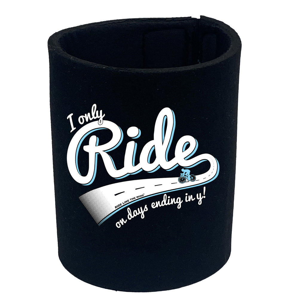 Rltw I Only Ride On Days Ending In Y - Funny Stubby Holder