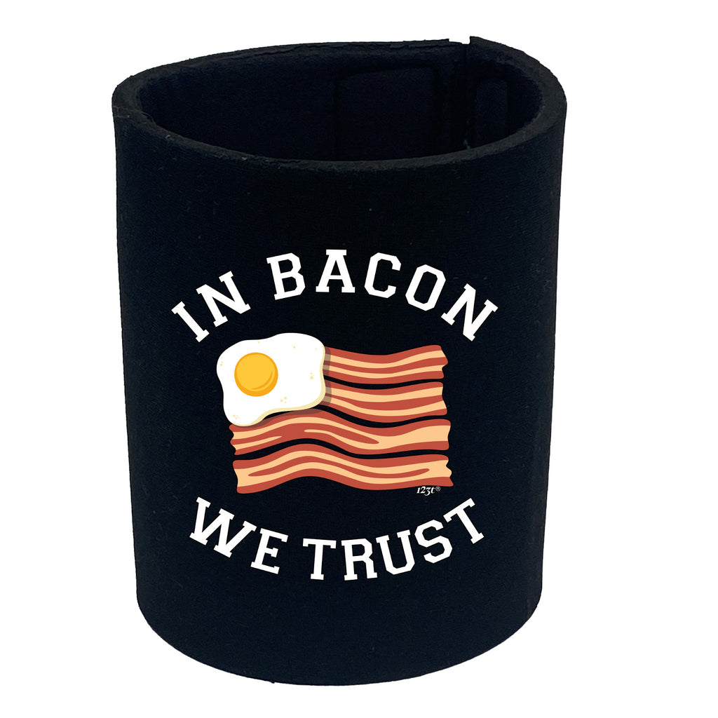 In Bacon We Trust - Funny Stubby Holder