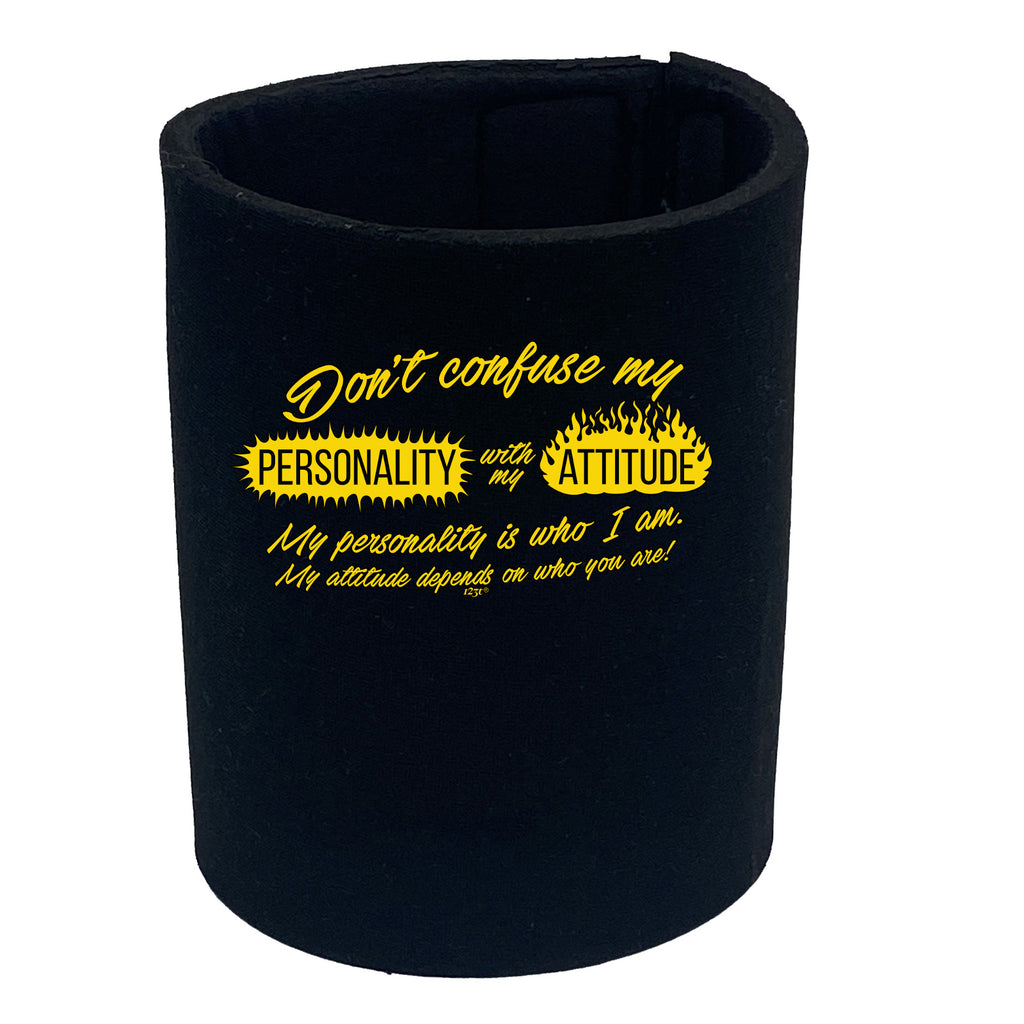 Dont Confuse My Personality With My Attitude - Funny Stubby Holder