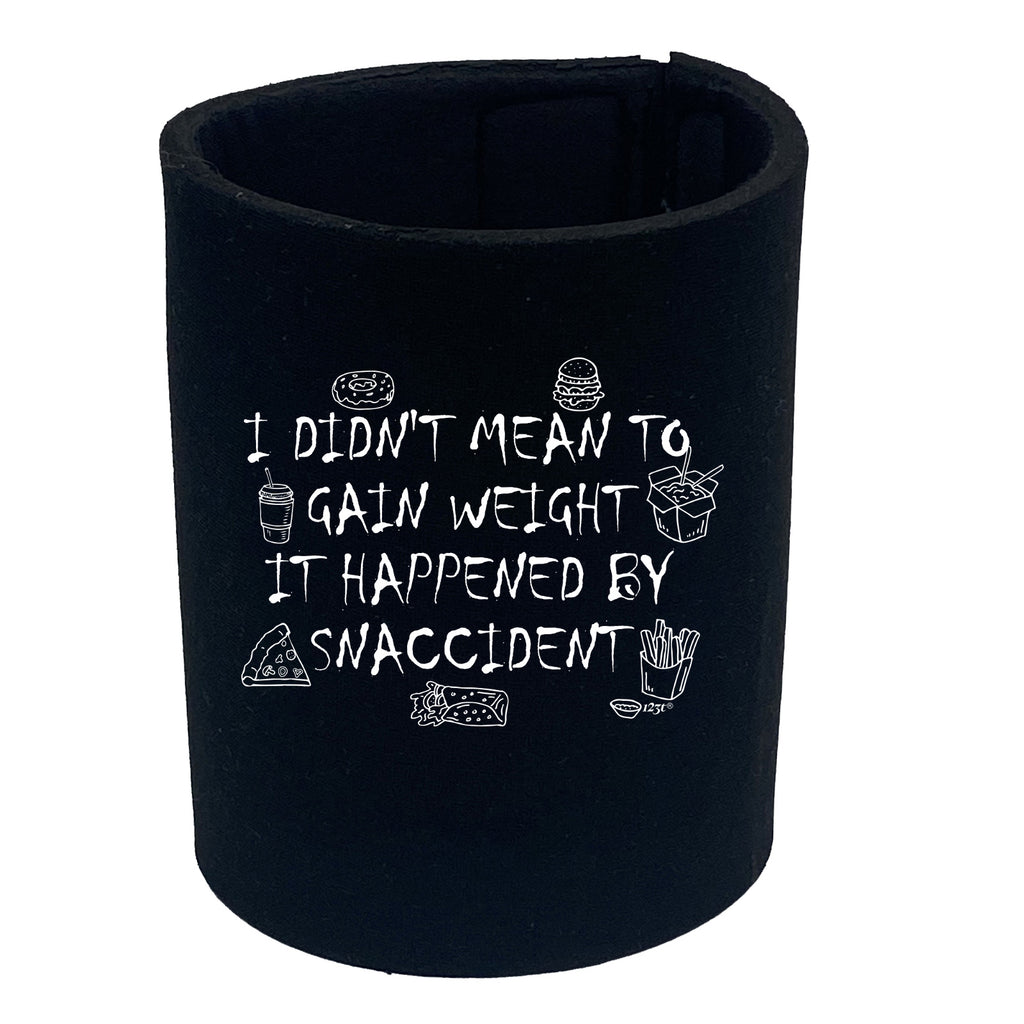 Didnt Mean To Gain Weight Snaccident - Funny Stubby Holder
