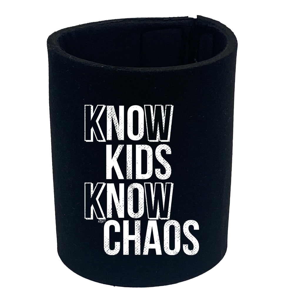 Know Kids Know Chaos - Funny Stubby Holder