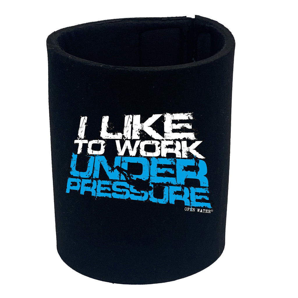 Ow I Like To Work Under Pressure - Funny Stubby Holder