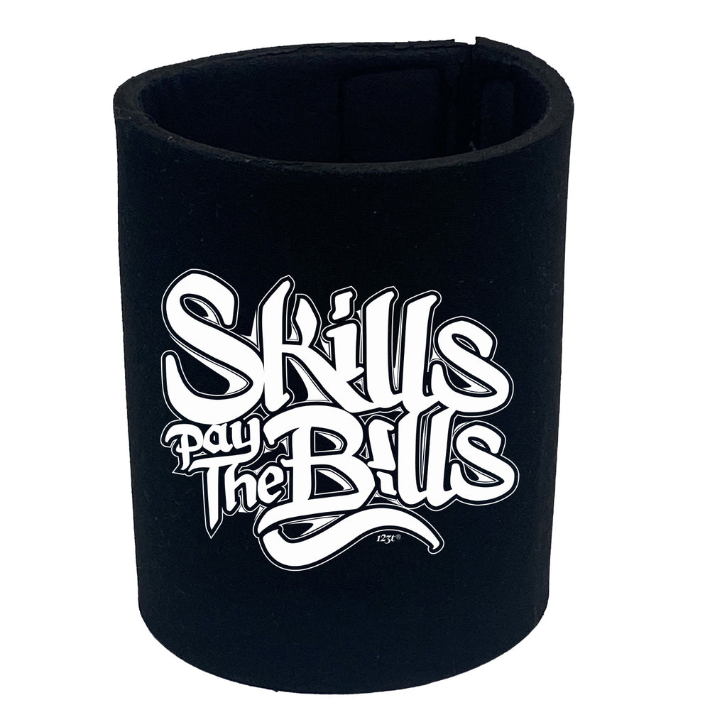 Skills Pay The Bills - Funny Stubby Holder