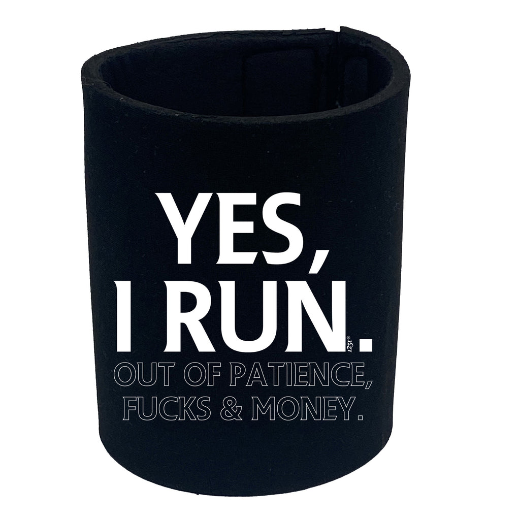 Yes Run Out Of Patience - Funny Stubby Holder