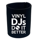 Vinyl Djs Do It Better - Funny Stubby Holder