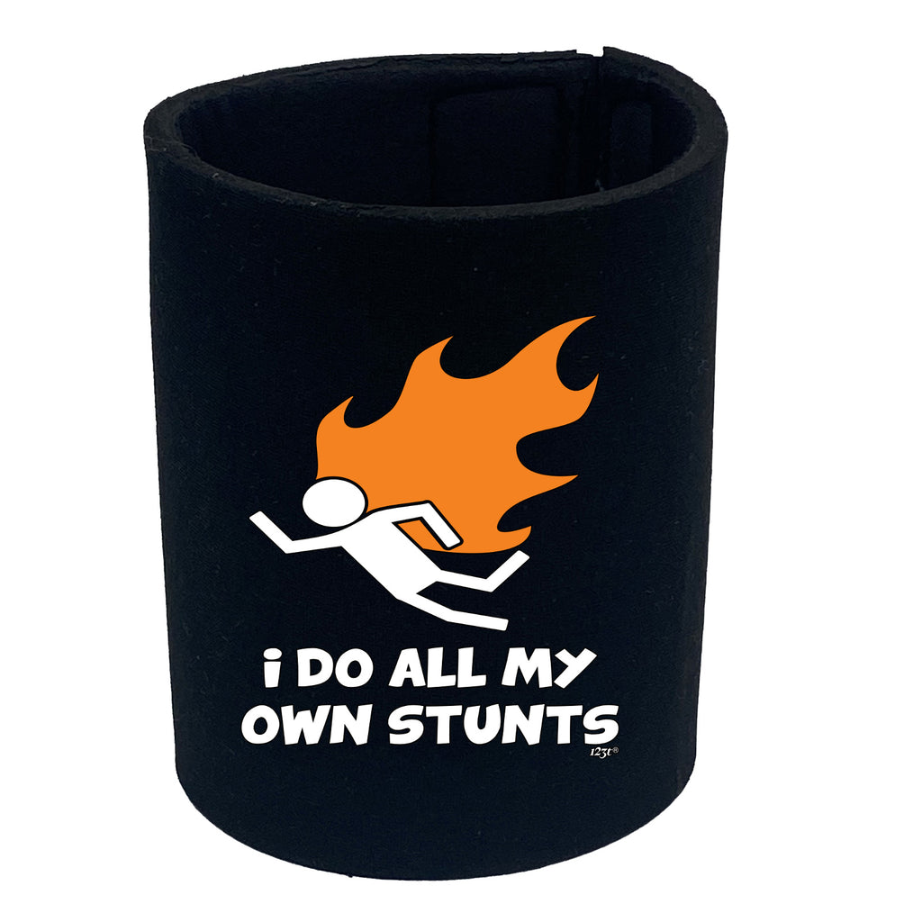 Flame Do All My Own Stunts - Funny Stubby Holder