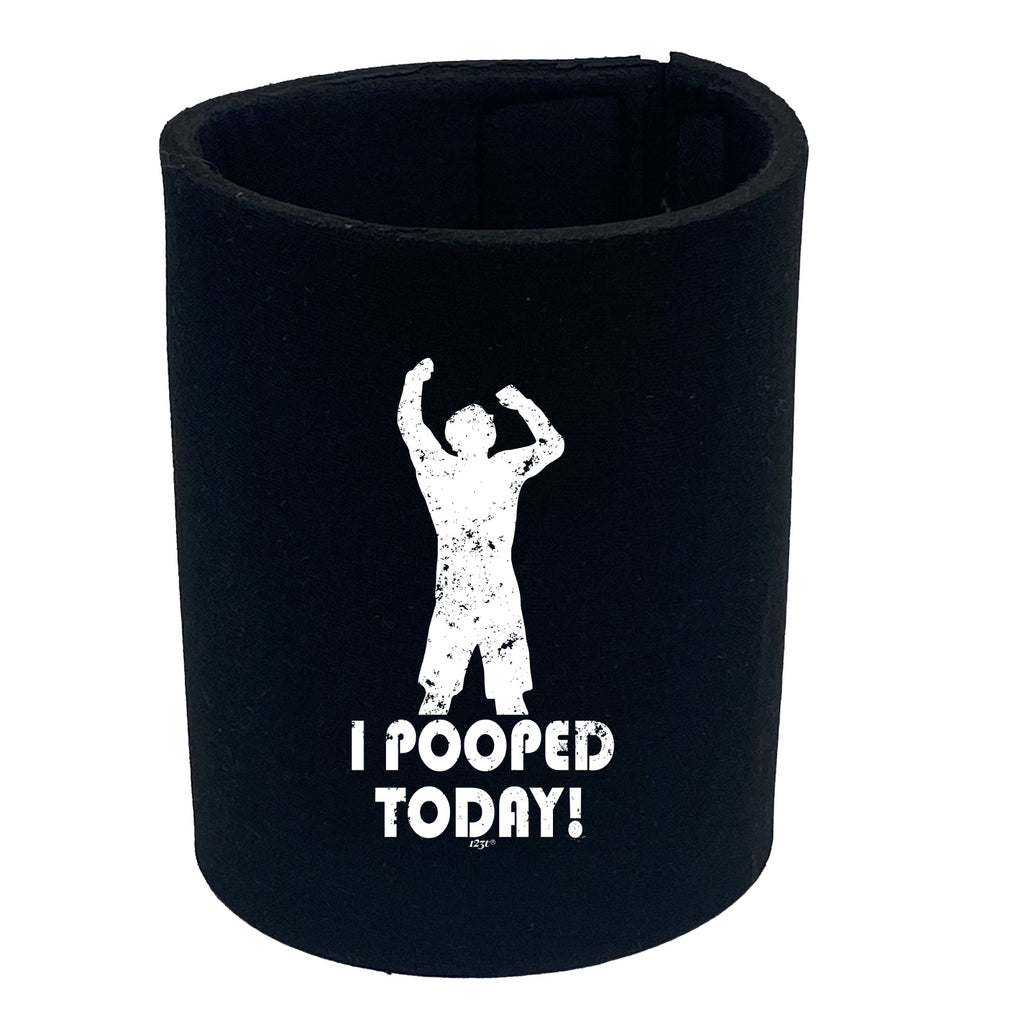 Pooped Today - Funny Stubby Holder