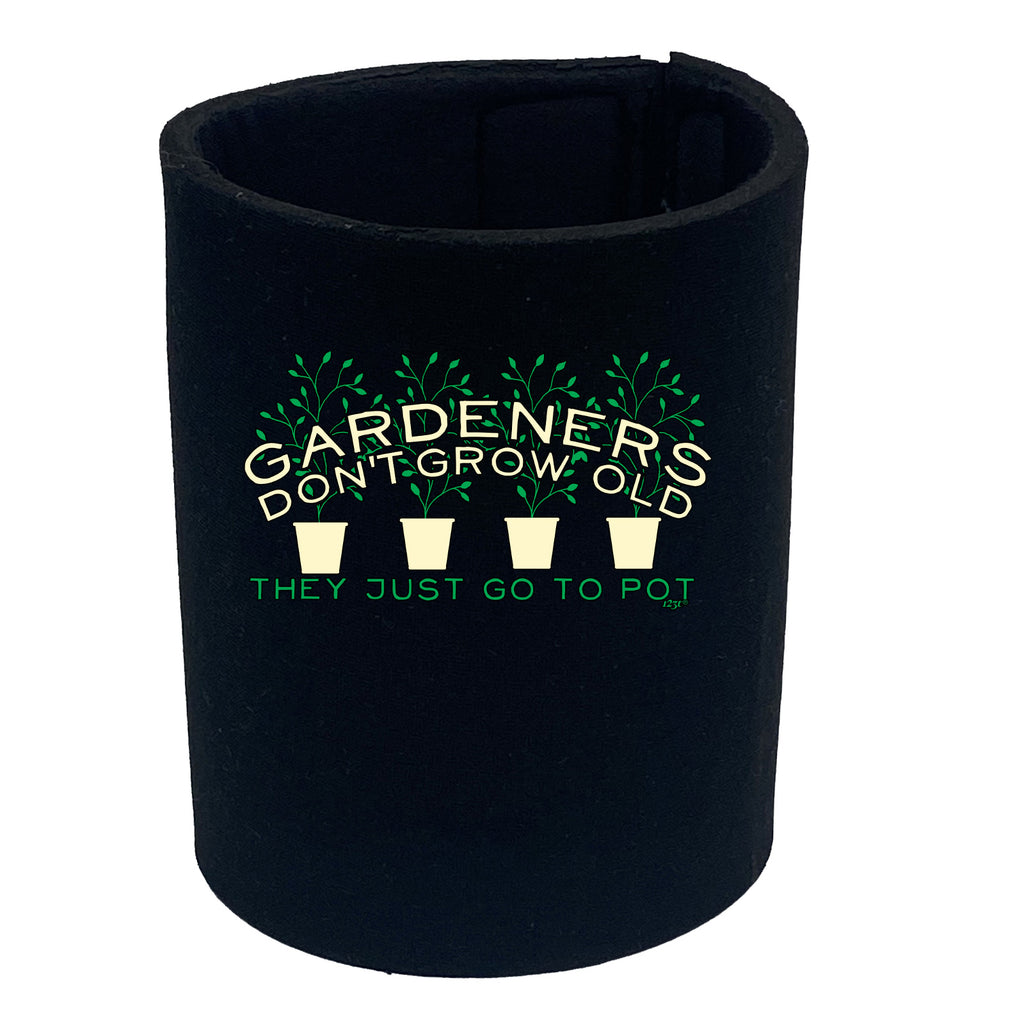 Gardeners Dont Grow Old - Funny Stubby Holder