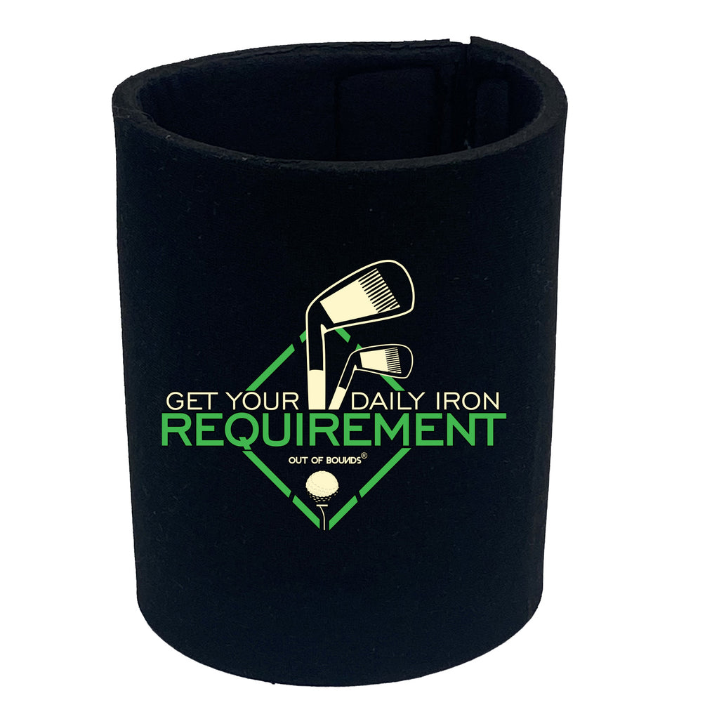 Oob Get Your Daily Iron Requirement - Funny Stubby Holder