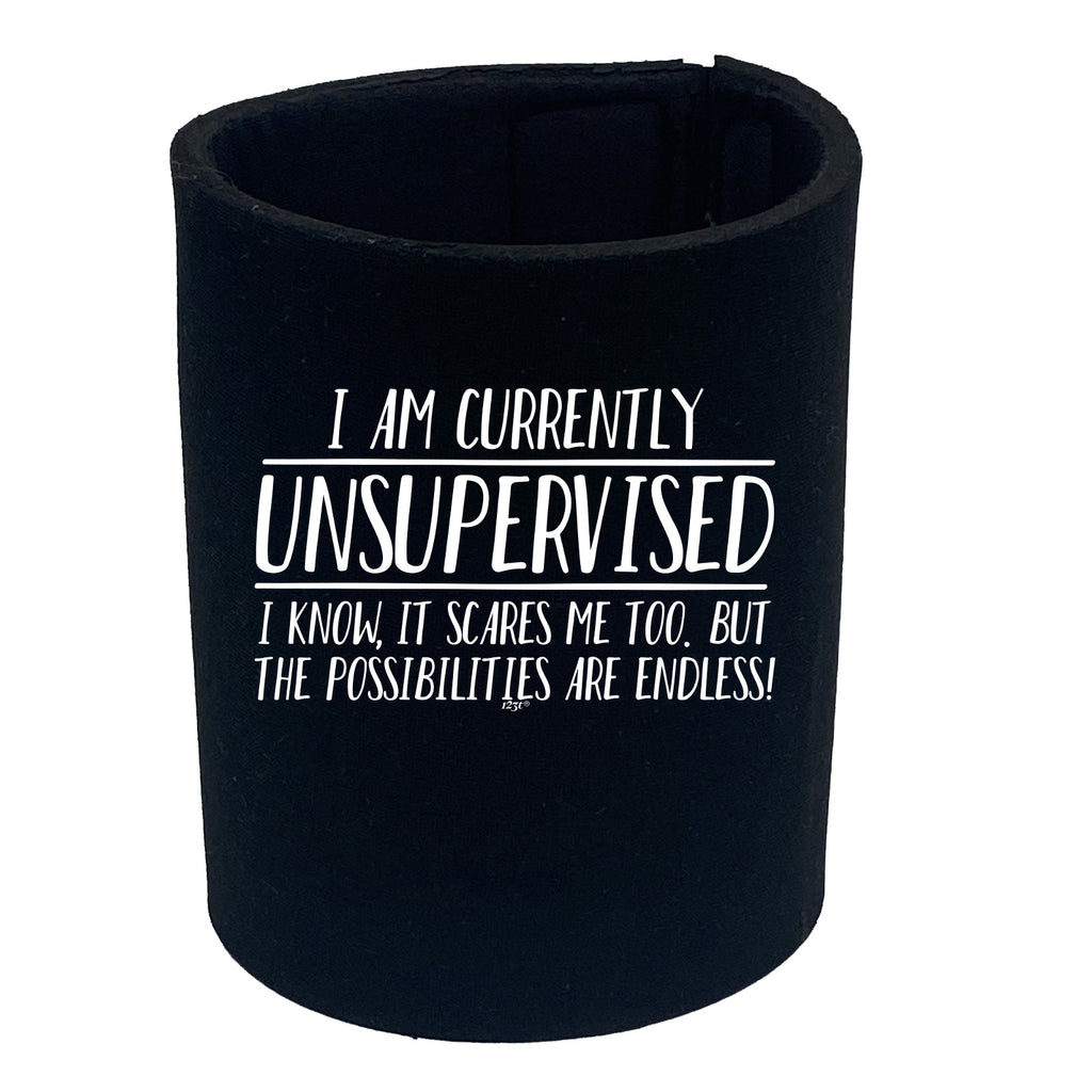 Currently Unsupervised Possisilities Endless - Funny Stubby Holder