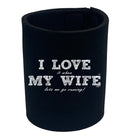Love It When My Wife Lets Me Go Running - Funny Stubby Holder