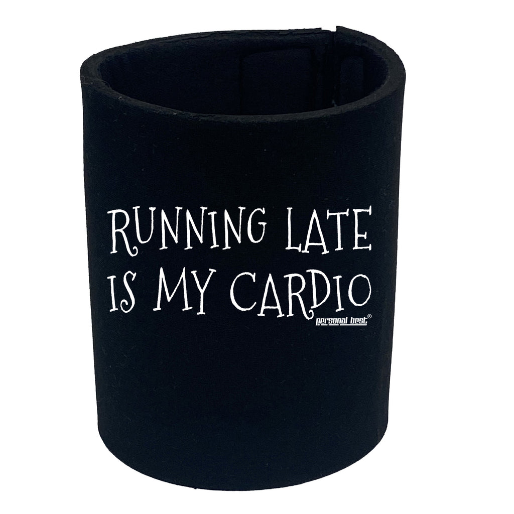 Pb Running Late Is My Cardio - Funny Stubby Holder