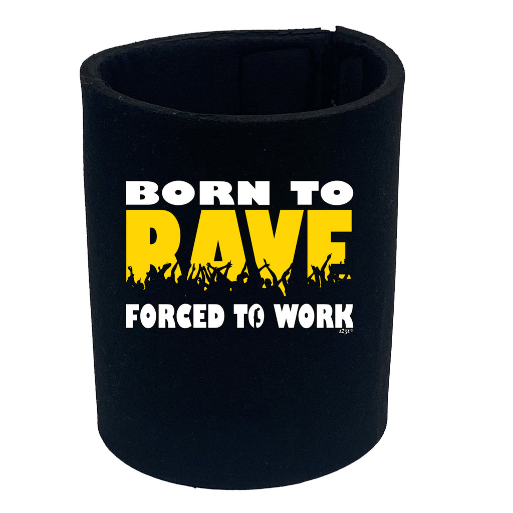Born To Rave - Funny Stubby Holder