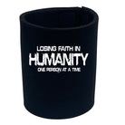 Losing Faith Humanity One Person At A Time - Funny Stubby Holder
