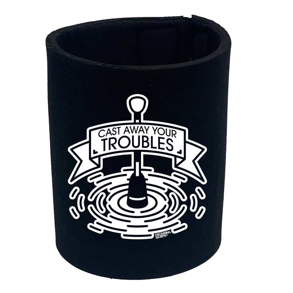 Dw Cast Your Troubles Away - Funny Stubby Holder