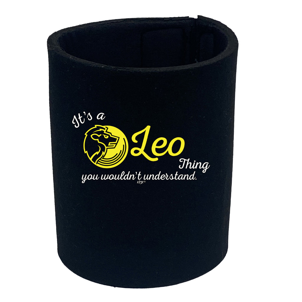 Its A Leo Thing You Wouldnt Understand - Funny Stubby Holder
