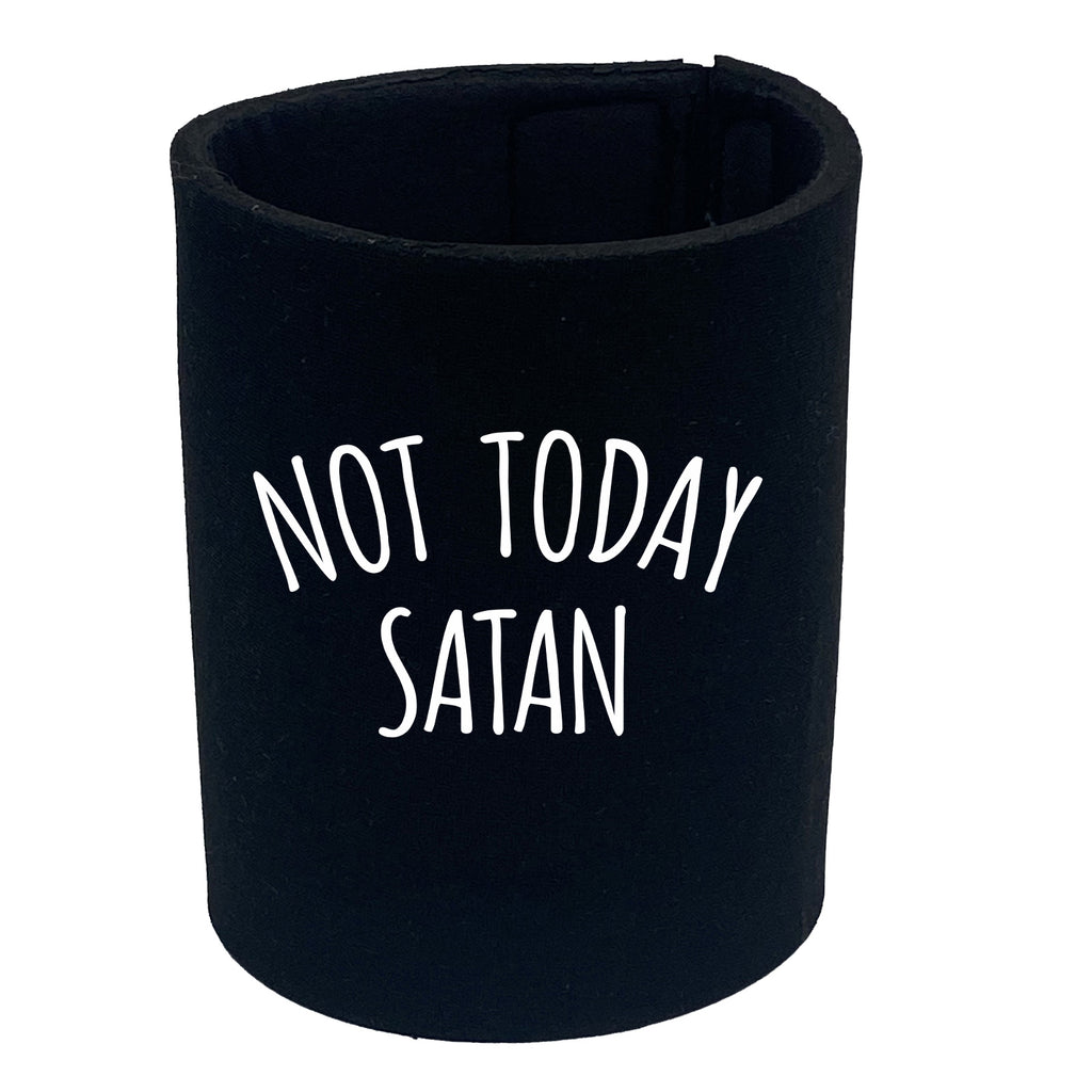 Not Today Satan - Funny Stubby Holder