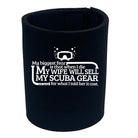 Ow My Biggest Fear Is That Wife Will Sell - Funny Stubby Holder