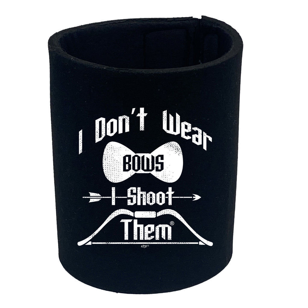 Dont Wear Bows Shoot Them - Funny Stubby Holder
