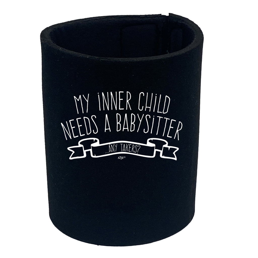 My Inner Child Needs A Babysitter - Funny Stubby Holder