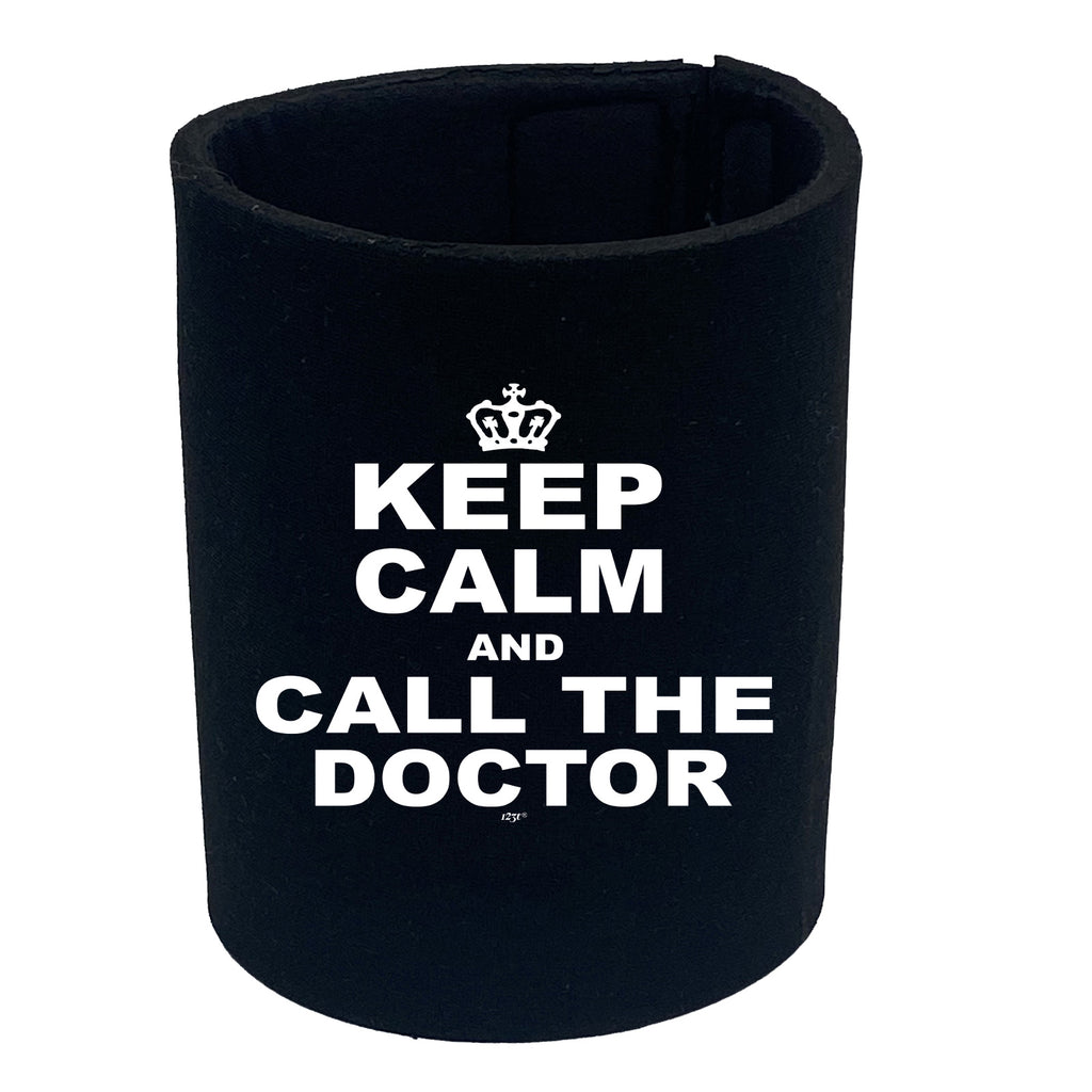 Keep Calm And Call The Doctor - Funny Stubby Holder