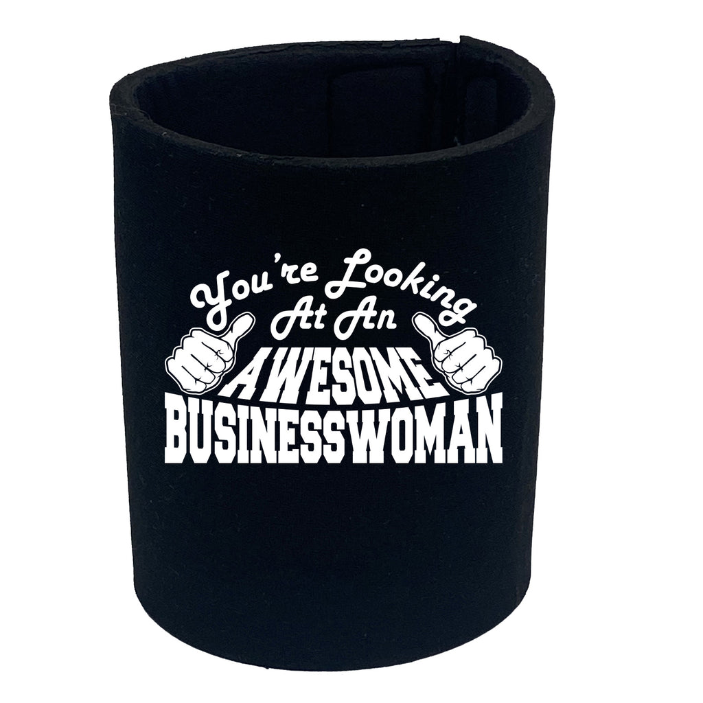 Youre Looking At An Awesome Businesswoman - Funny Stubby Holder