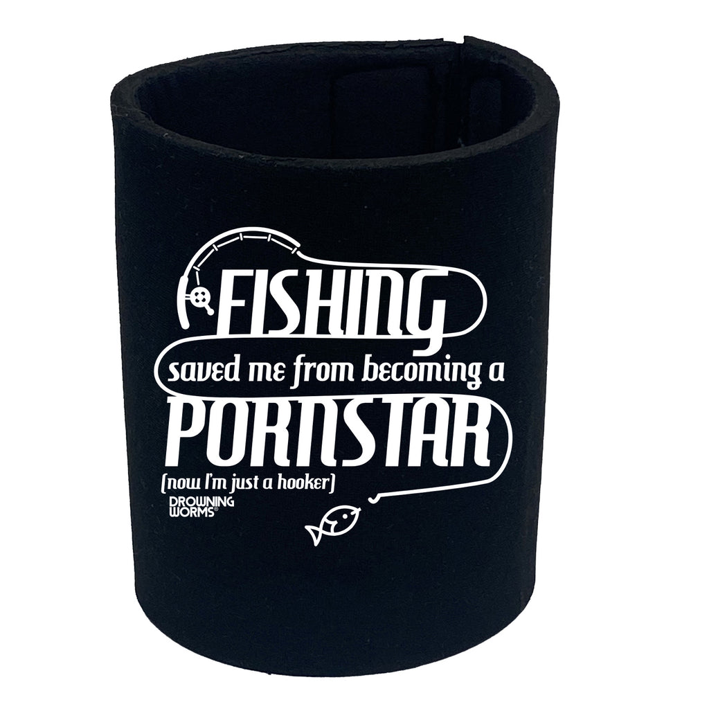 Dw Fishing Saved Me From Becoming A Pornstar - Funny Stubby Holder