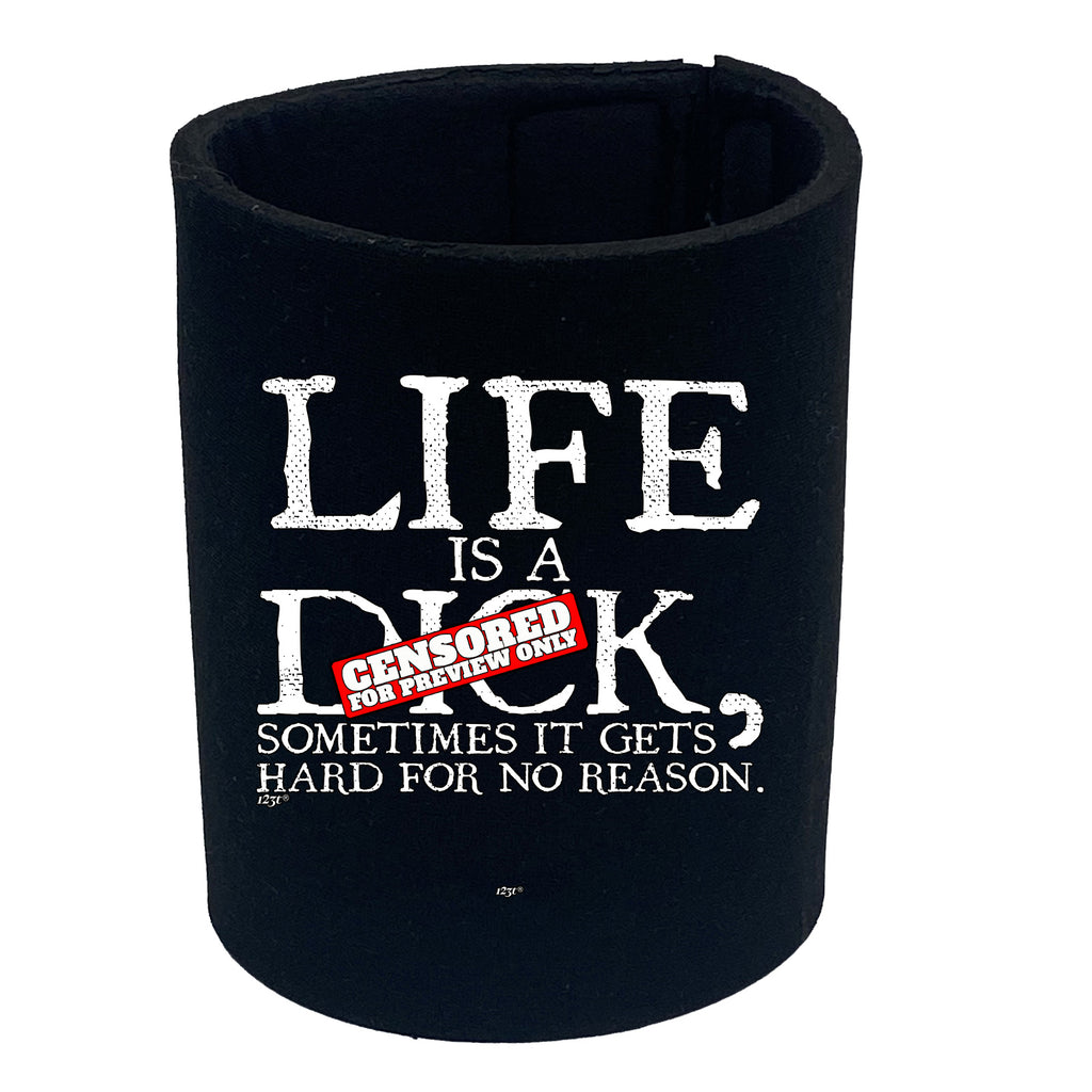 Life Is A Hard For No Reason - Funny Stubby Holder