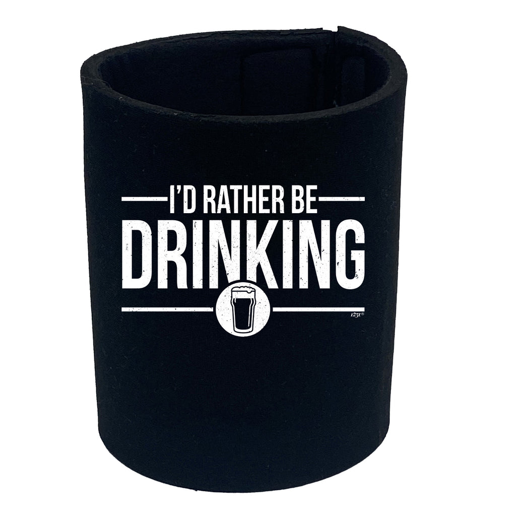 Id Rather Be Drinking - Funny Stubby Holder