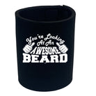 Youre Looking At An Awesome Beard - Funny Stubby Holder
