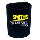 Smiths Always Right - Funny Stubby Holder