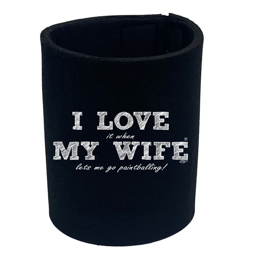 I Love It When My Wife Lets Me Go Paintballing Music Music Music Music - Funny Stubby Holder