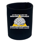 My Brain Is Like The Bermuda Triangle - Funny Stubby Holder