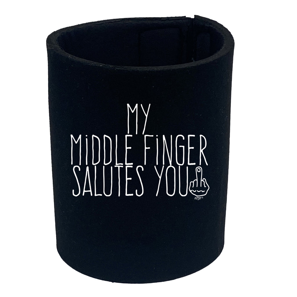 My Middle Finger Salutes You - Funny Stubby Holder
