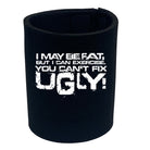 I Can Excercise You Cant Fix Ugly - Funny Stubby Holder