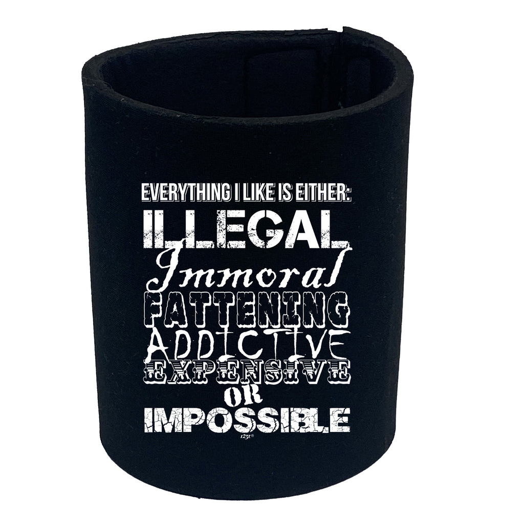 Everything Like Is Either Immoral Or Impossible - Funny Stubby Holder