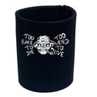 Too Rare To Die Too Weird To Live - Funny Stubby Holder