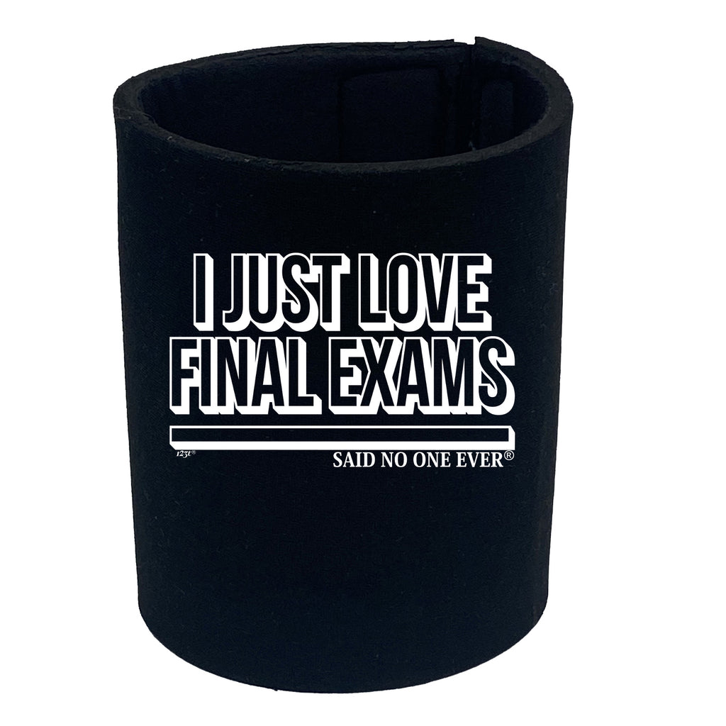 Dont Just Love Final Exams Snoe - Funny Stubby Holder