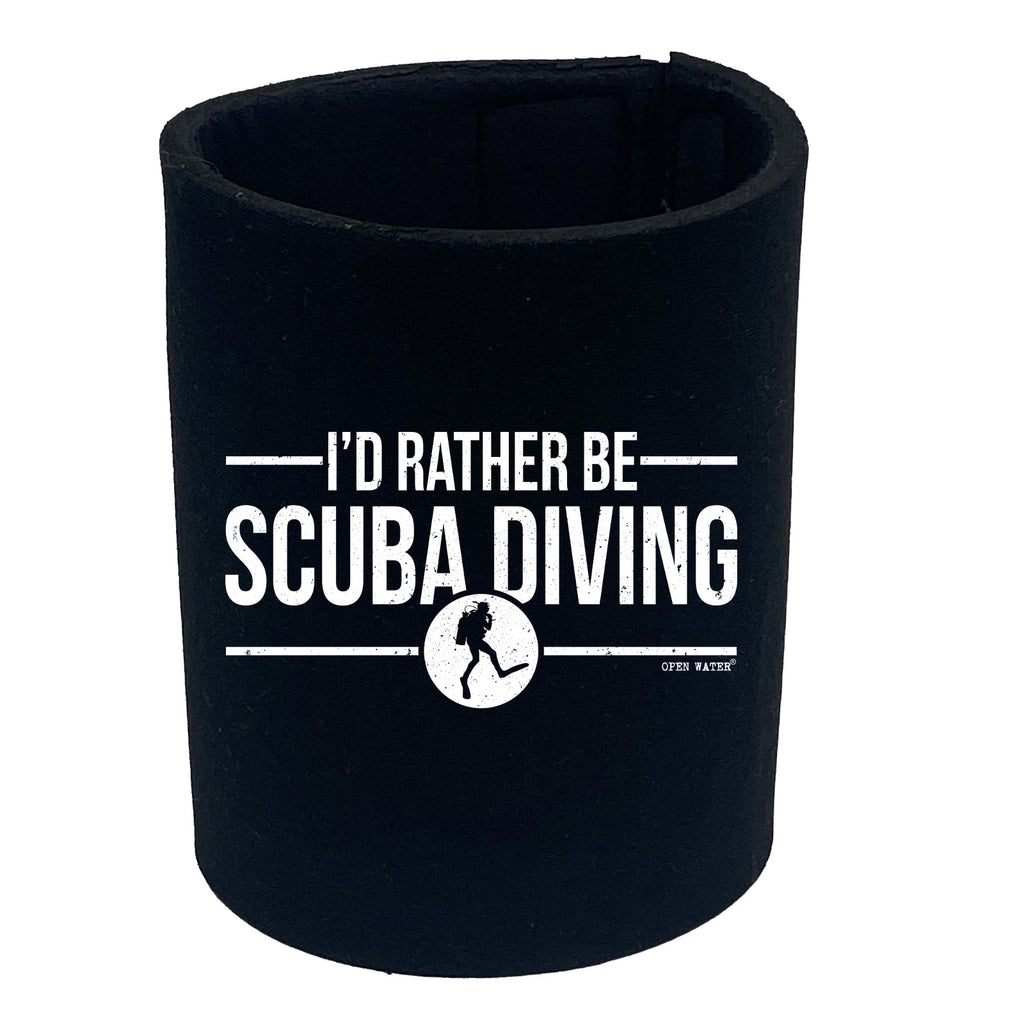 Ow Id Rather Be Scuba Diing - Funny Stubby Holder