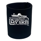 Pm My Biggest Fear My Wife Sell Skis - Funny Stubby Holder