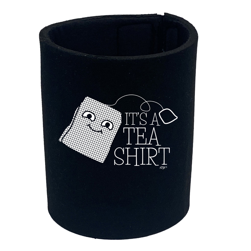 Its A Tea Shirt - Funny Stubby Holder