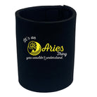Its An Aries Thing You Wouldnt Understand - Funny Stubby Holder