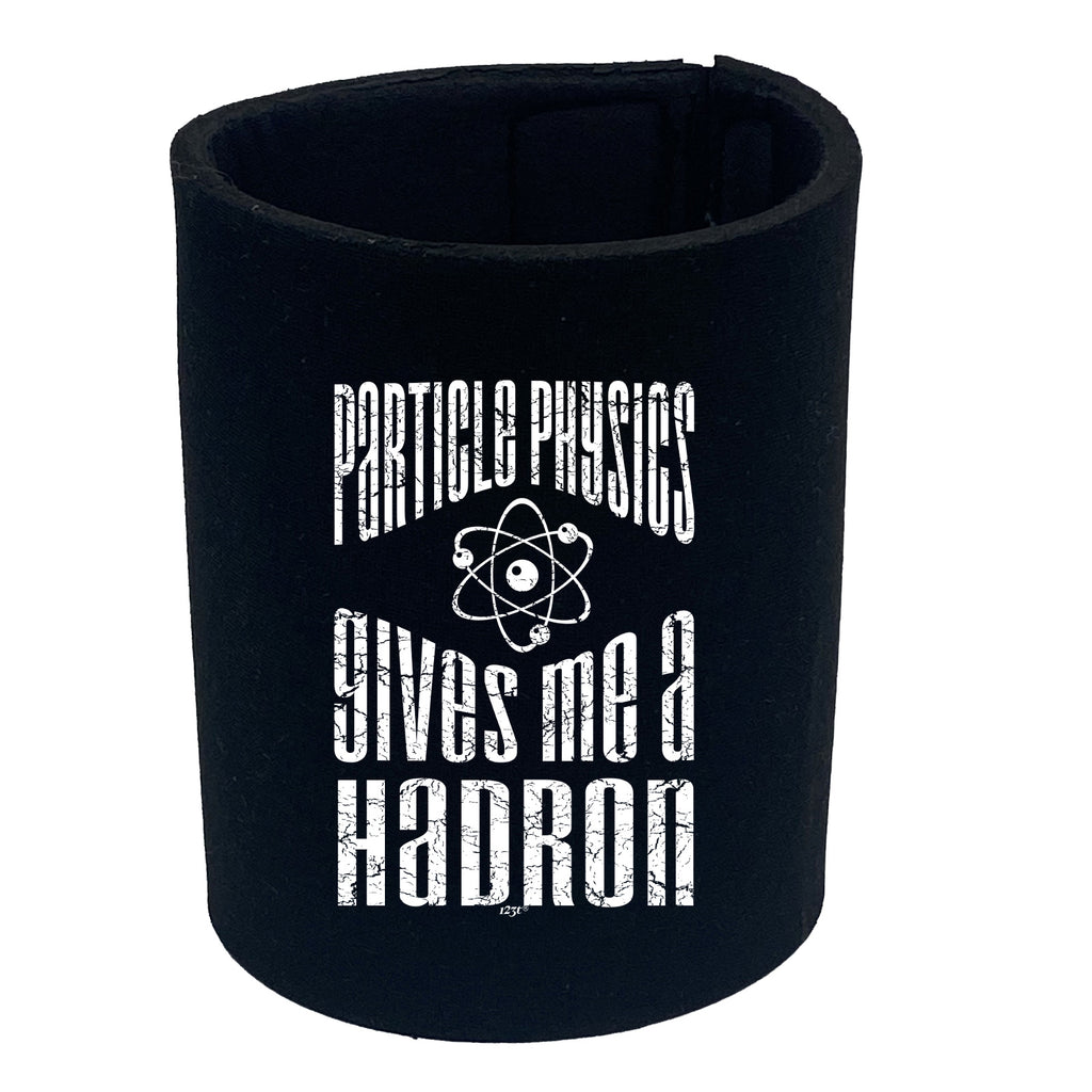 Particle Physics Gives Me A Hadron - Funny Stubby Holder