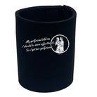 My Girlfriend Told Should Be More Affectionate - Funny Stubby Holder