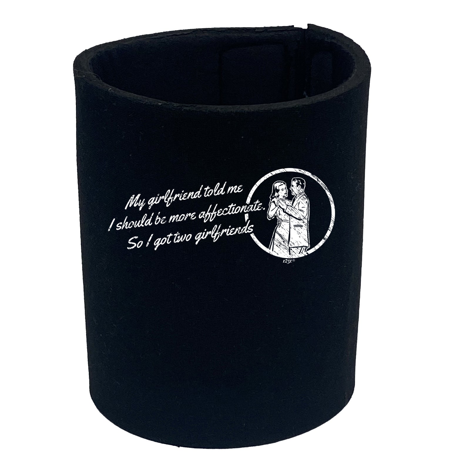 My Girlfriend Told Should Be More Affectionate - Funny Stubby Holder