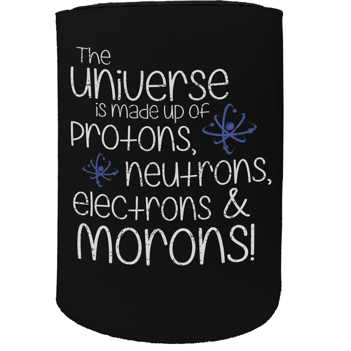 Stubby Holder - The Universe Is Made Up Of Protons And Netrons - Funny ...