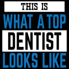 This Is What A Top Denstit Looks Like - Mens 123t Funny T-Shirt Tshirts