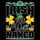 V2 Irish You Were Naked - Mens 123t Funny T-Shirt Tshirts