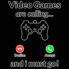 Video Games Are Calling Decline Accept And I Must Go - Mens 123t Funny T-Shirt Tshirts