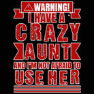 Warning I Have A Crazy Aunt Auntie V2 - Mens 123t Funny T-Shirt Tshirts